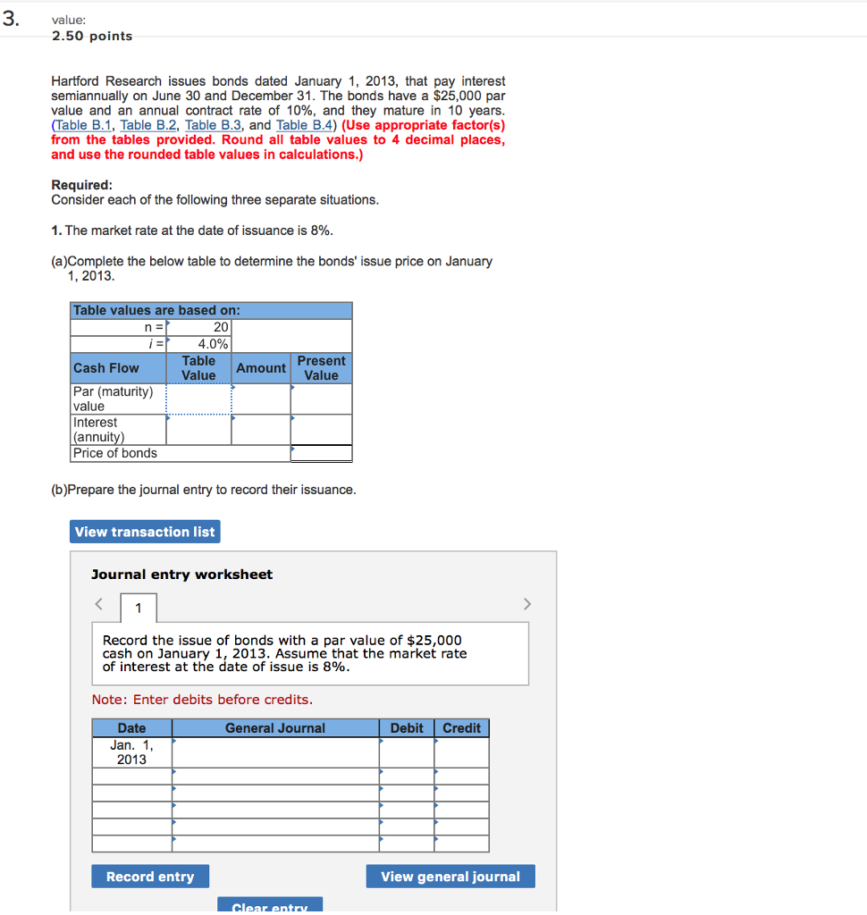 PLEASE Answer value 2.50 points Hartford Research issues bonds dated January 1,