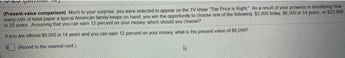  EV (Present-value comparison) Much to your surprise you were selected to