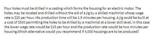  Four holes must be drilled in a casting which forms the