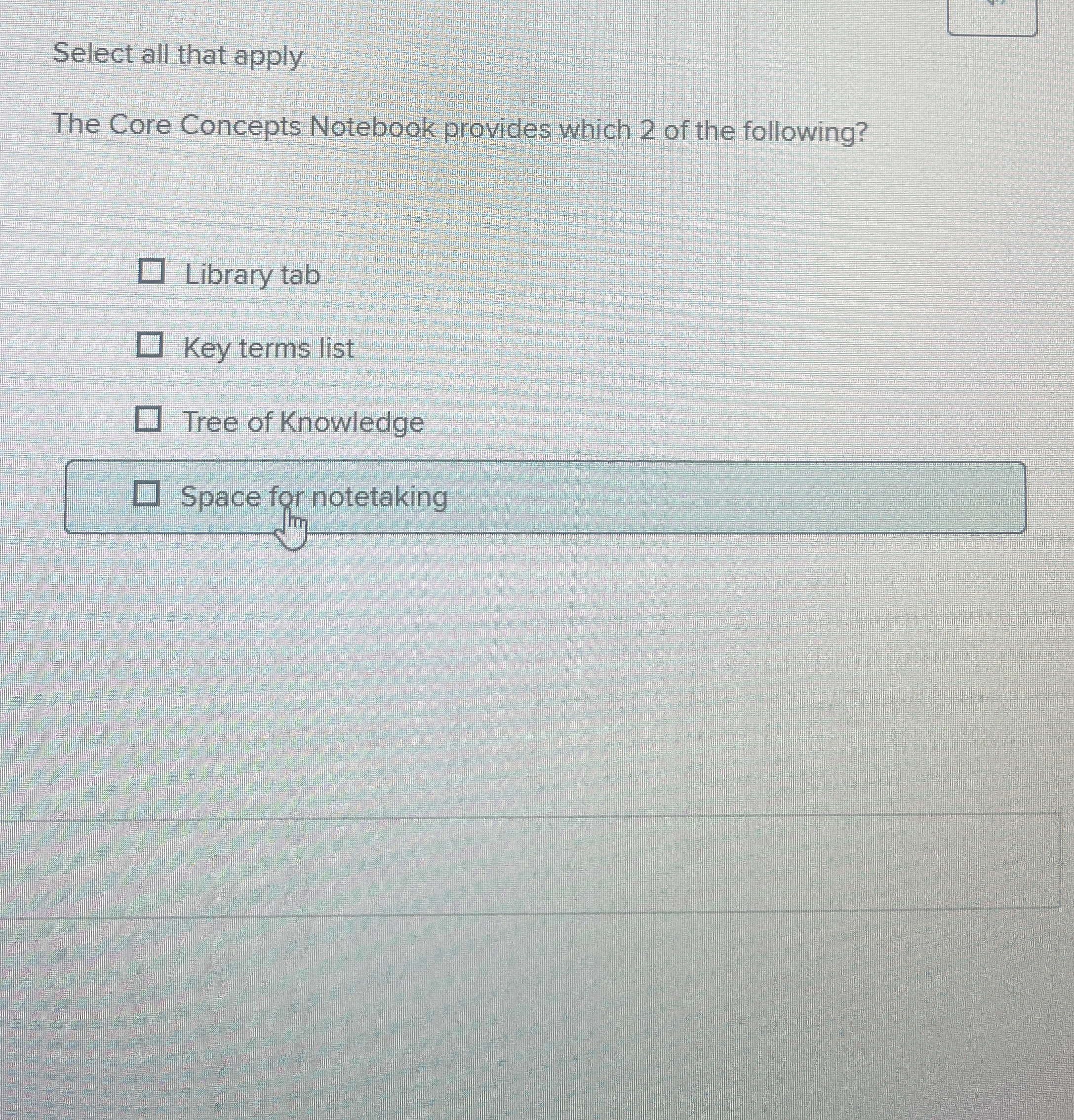  Select all that apply The Core Concepts Notebook provides which 2
