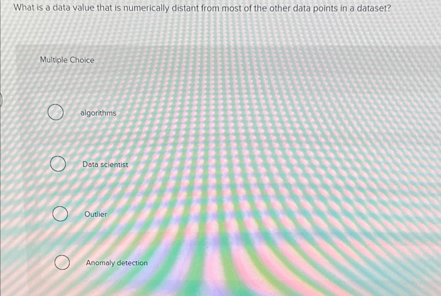  What is a data value that is numerically distant from most