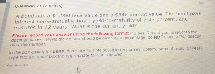  A bond has a $1,000 face value and a $846 market