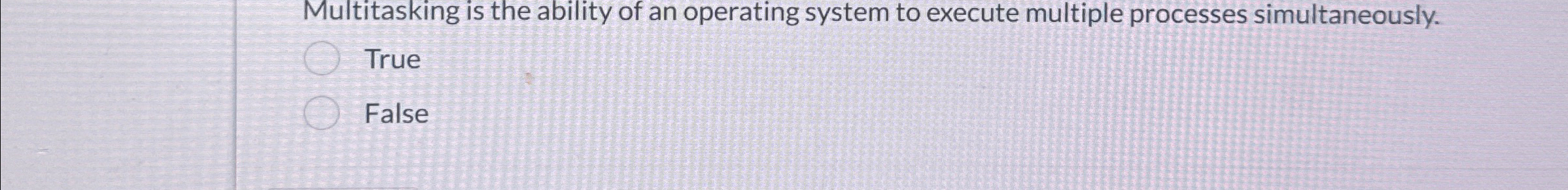  Multitasking is the ability of an operating system to execute multiple