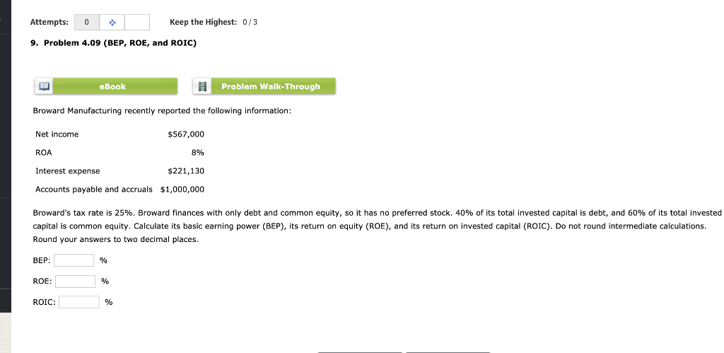  Keep the Highest: 0/3 Attempts: 9. Problem 4.09 (BEP, ROE, and