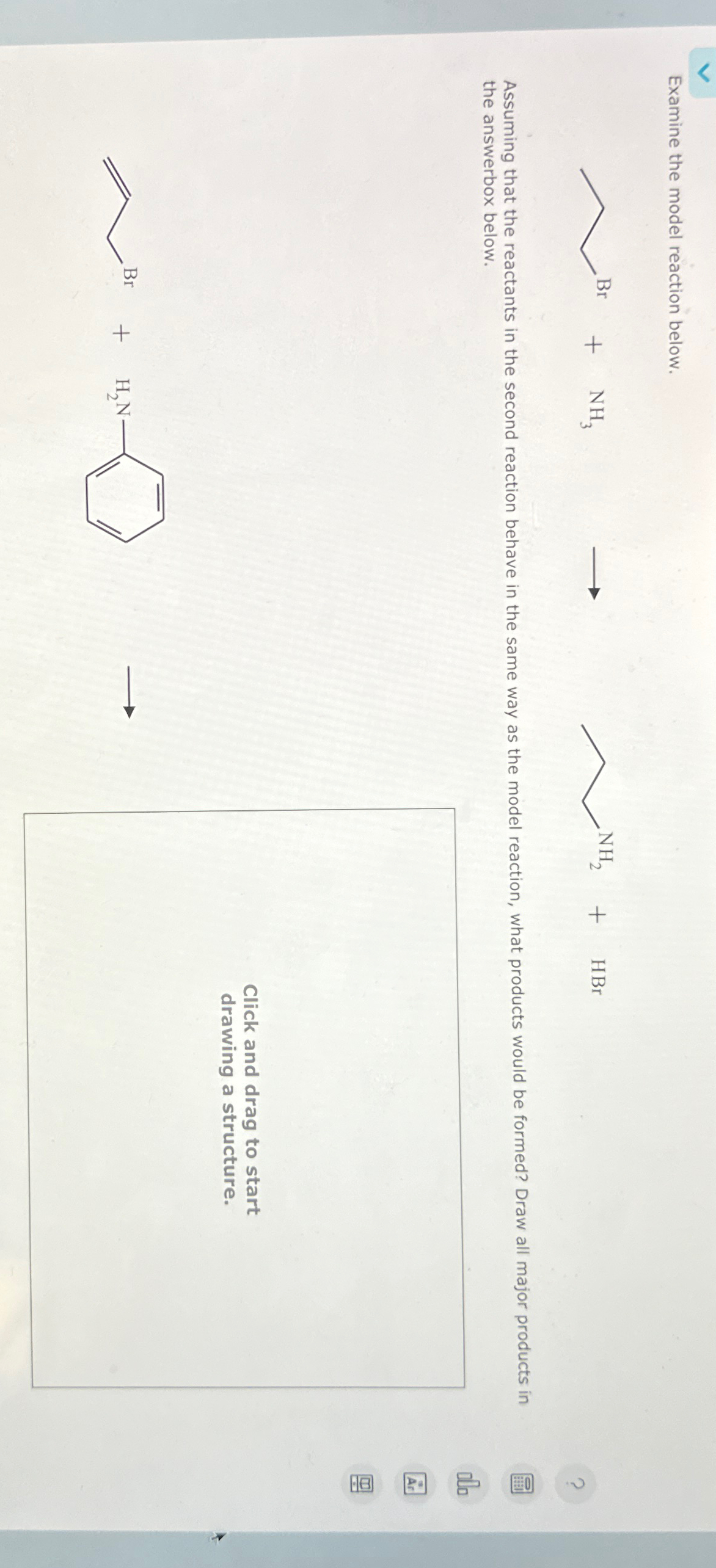  Examine the model reaction below. ?Br+NH3longrightarrowNH2+HBr Assuming that the reactants in