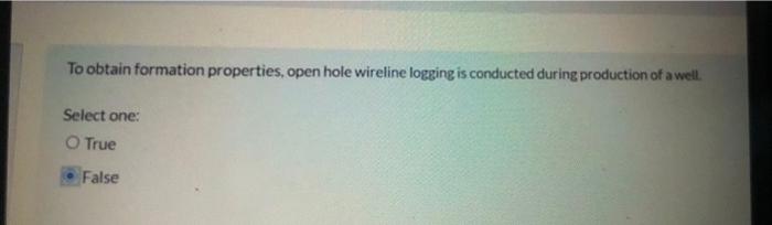2.18 At the rig site and to obtain formation properties, wireline open
