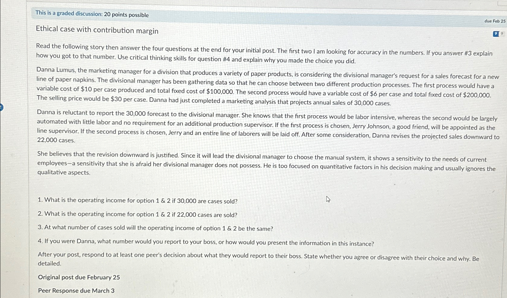  This is a graded discussion: 20 points possible Ethical case with