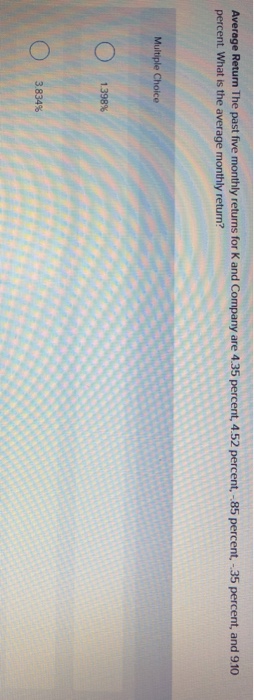  Average Return The past five monthly returns for K and Company