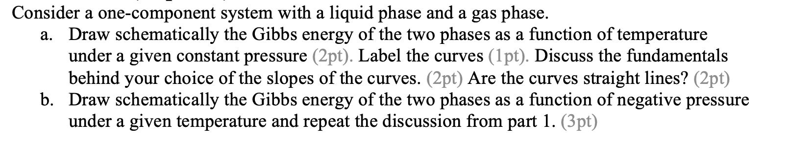 Consider a one-component system with a liquid phase and a gas