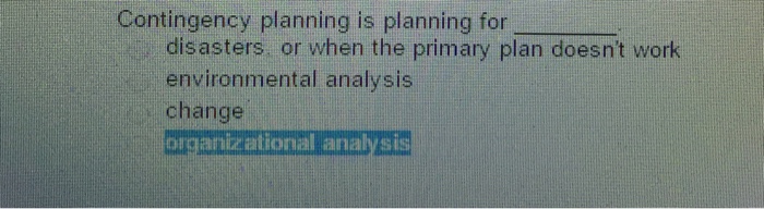  Contingency planning for Contingency planning is planning for disasters or when