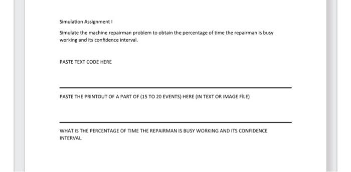 using c# code!!! Simulation Assignment I Simulate the machine repairman problem to