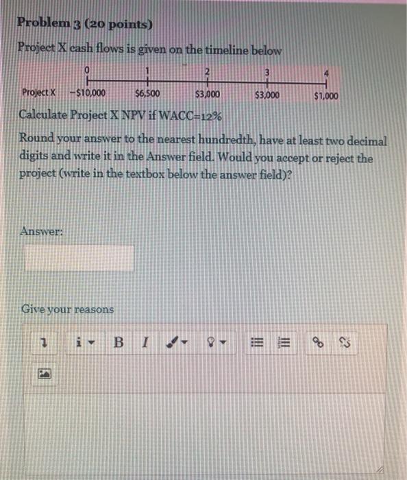  Problem 3 (20 points) Project X cash flows is given on