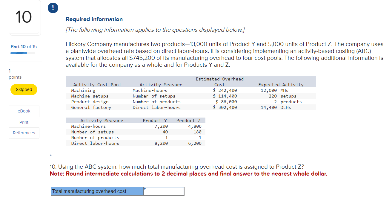 activity-based costing (ABC) system that allocates all $745,200 of its manufacturing overhead