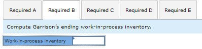 ending work-in-process inventory. Work-in-process inventory Required A A Required B Required Required