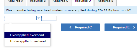 Required Required Required E Was manufacturing overhead under- or overapplied during 20x3?