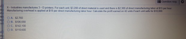  Question Help | X- Industries manufactures 3- D printers. For each