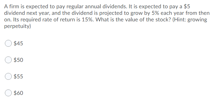  A firm is expected to pay regular annual dividends. It is