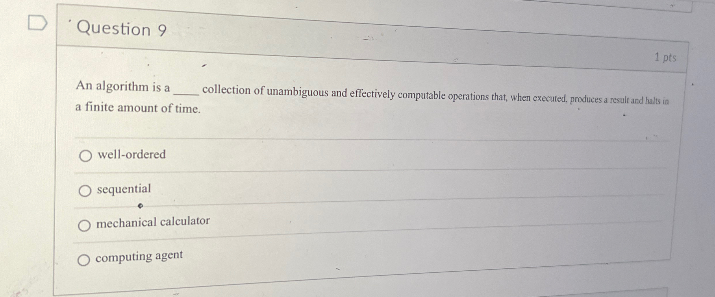  Question 9 1 pts An algorithm is a collection of unambiguous