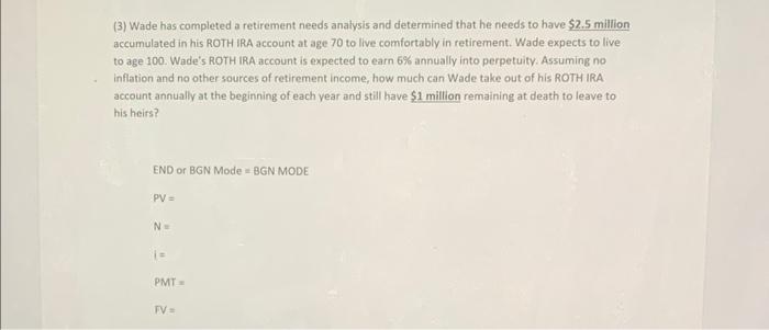 will rate the answer (3) Wade has completed a retirement needs analysis
