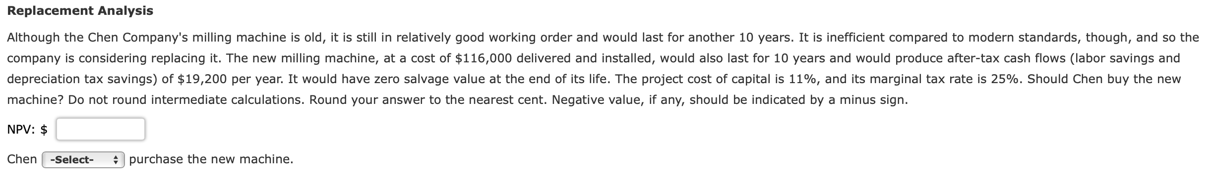 NPV: \$ Chen purchase the new machine