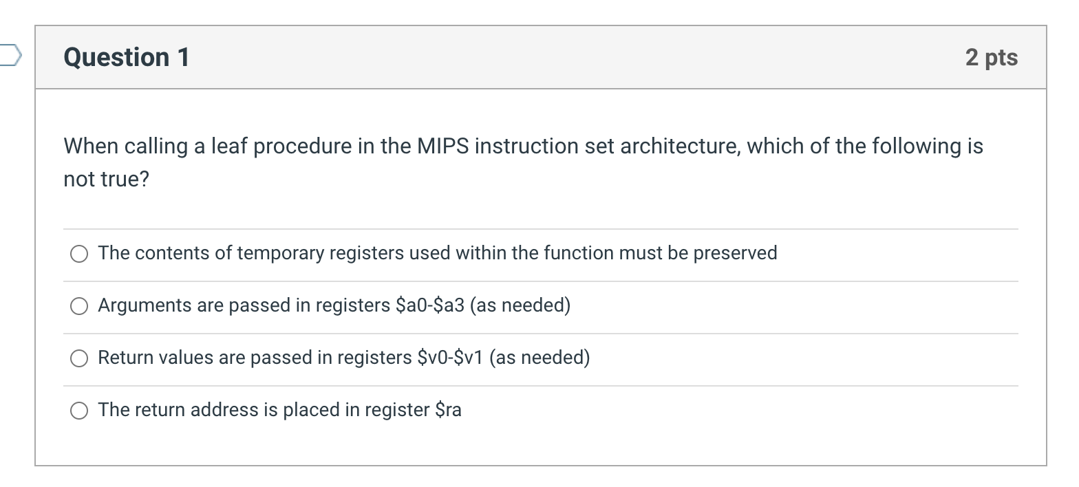  When calling a leaf procedure in the MIPS instruction set architecture,