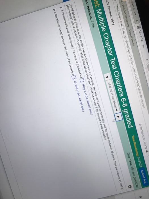  Brandon Schrowang Test a https://www.mathxl.co Brandon 201 Summer 2018 01:25.22 Submit