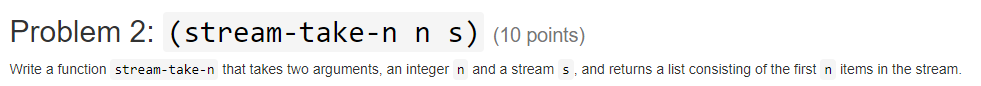 This must be done in Scheme/Racket. Write a function stream-take-n that takes