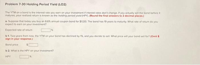 Please answer questions a-b2!! :) Problem 7-30 Holding Period Yield (LO2) The