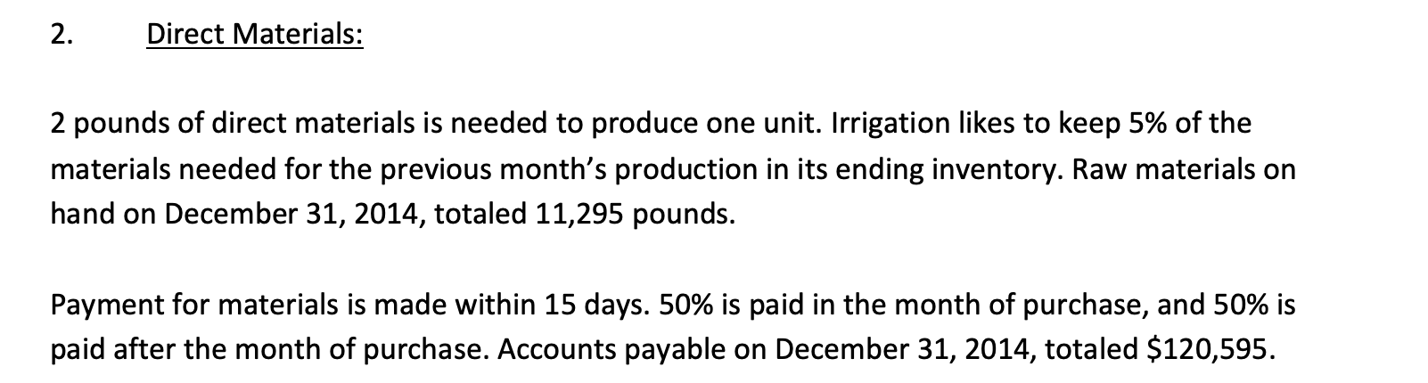  Please answer question # 2 ( Direct Material Budget) with steps.