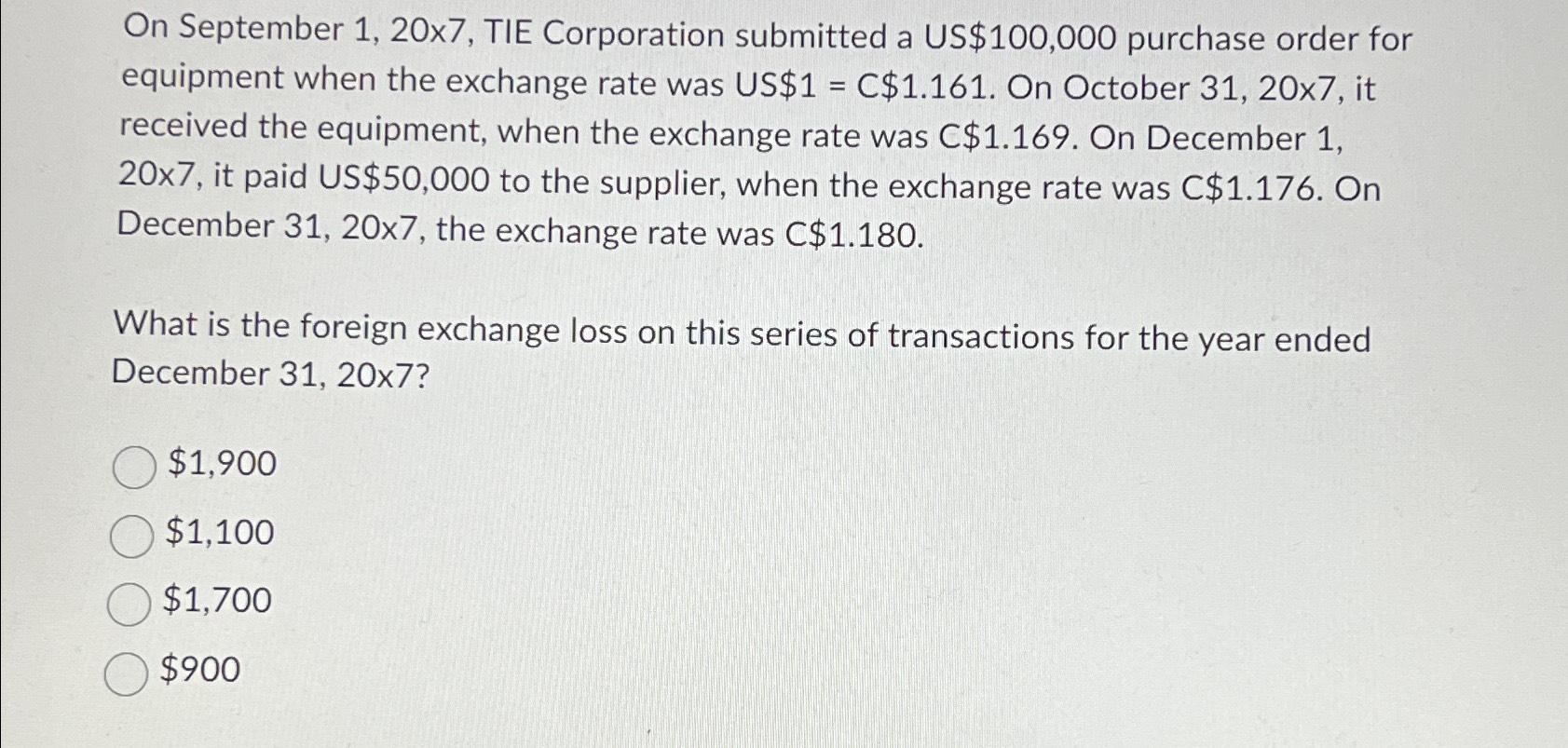 On September 1,20x7, TIE Corporation submitted a US $100,000 purchase order