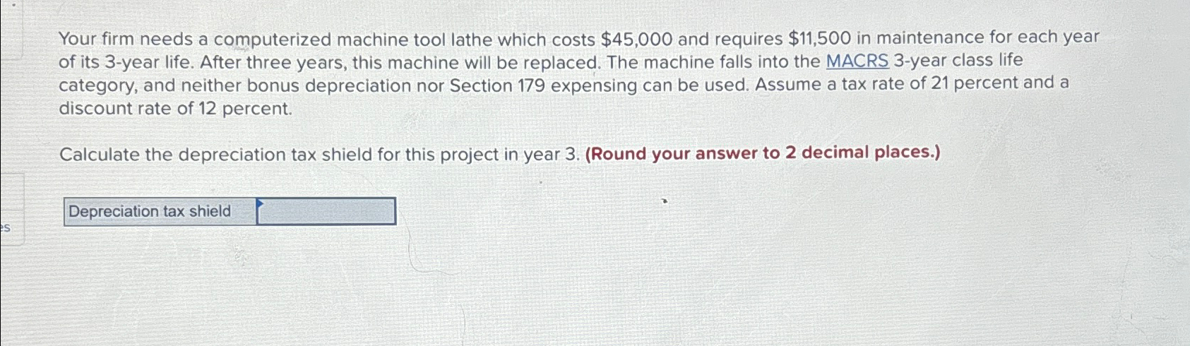  Your firm needs a computerized machine tool lathe which costs $45,000