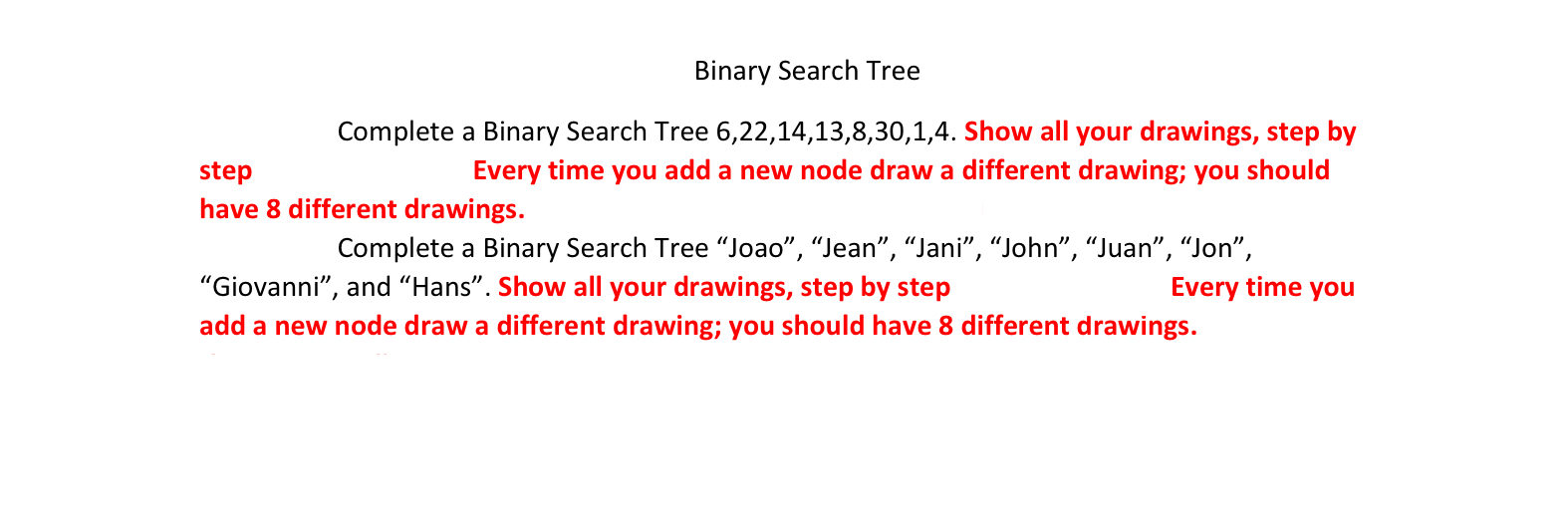  Binary Search Tree Complete a Binary Search Tree 6,22,14,13,8,30,1,4. Show all