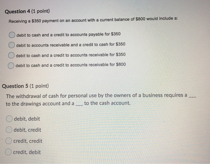  Question 4 (1 point) Receiving a $350 payment on an account