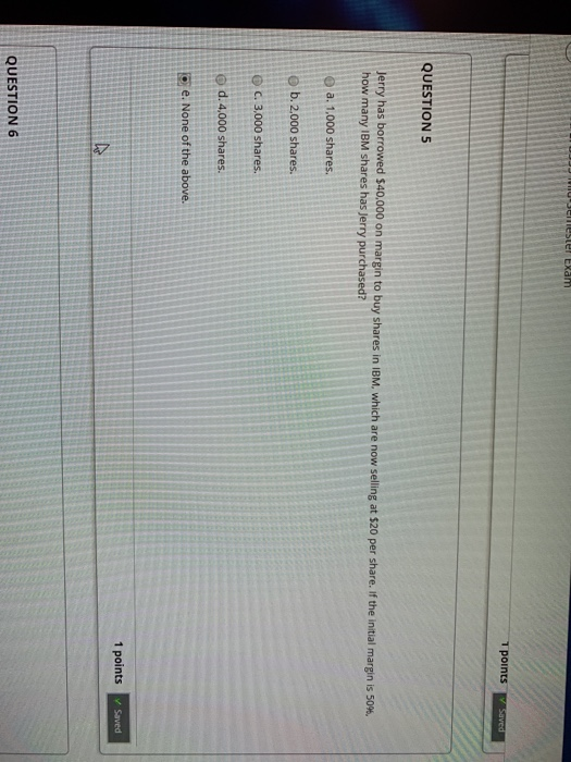  Exam 7 points v Saved QUESTION 5 Jerry has borrowed $40,000