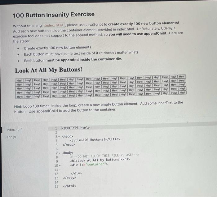  100 Button Insanity Exercise Without touching index.html, please use JavaScript to