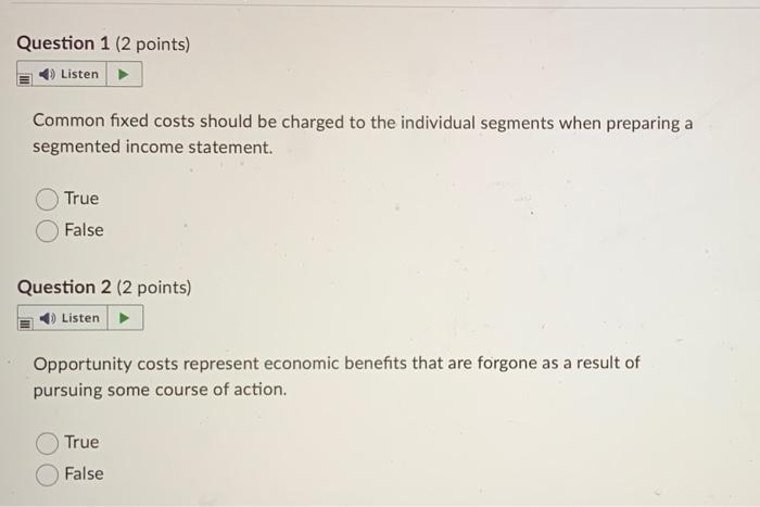  Question 1 (2 points) Listen Common fixed costs should be charged