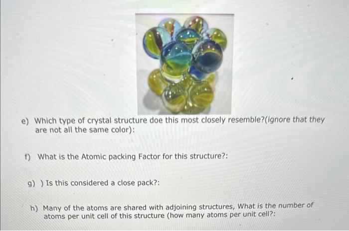 PLEASE HELP WILL THUMBS UP e) Which type of crystal structure doe