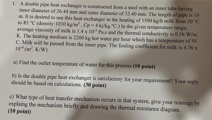 !!!! 1. A double pipe heat exchanger is constructed from a steel