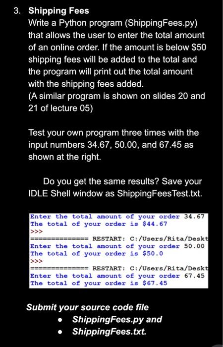  Shipping Fees Write a Python program (ShippingFees.py) that allows the user