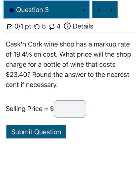  Question 3 B0/1 pt 5 5 3 4 Details Cask'n'Cork wine