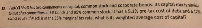  Problem 13. Show all work such as formulas (WACC) Mac D