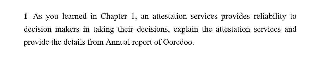 1- As you learned in Chapter 1, an attestation services provides reliability
