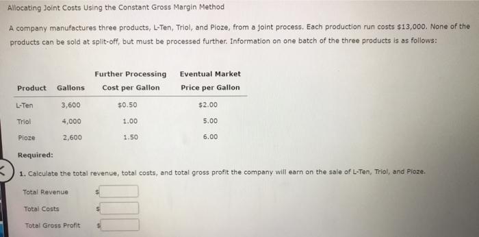  Allocating Joint Costs Using the Constant Gross Margin Method A company