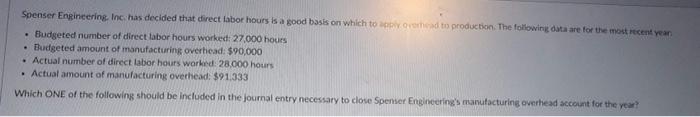  Spenser Engineering, Inc. has decided that direct labor hours is a
