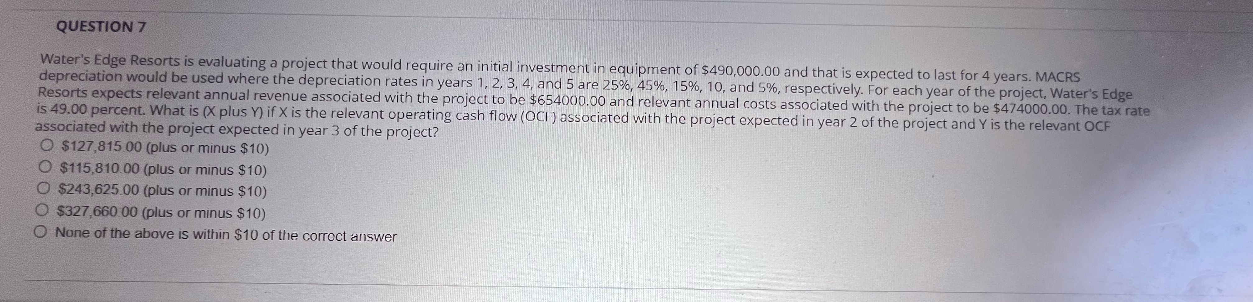  QUESTION 7 Water's Edge Resorts is evaluating a project that would