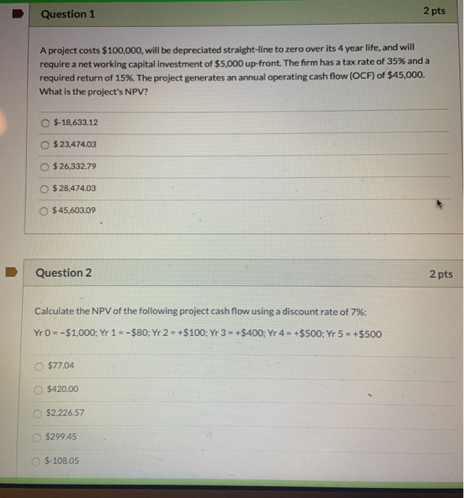  Question 1 2 pts A project costs $100,000, will be depreciated