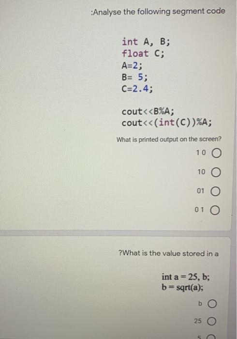  :Analyse the following segment code int A, B; float C; A=2;