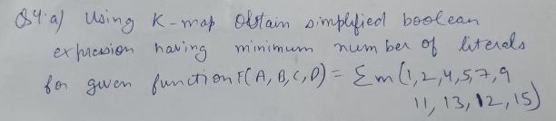  Q4. a) Using K-map Obtain simplified boolean expression having minimum number