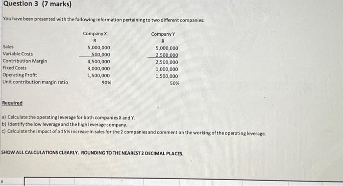  Question 3 (7 marks) You have been presented with the following