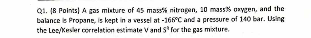  Q1.(8 Points) A gas mixture of 45 mass % nitrogen, 10